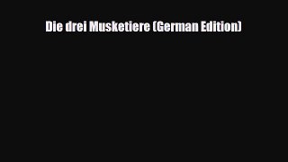 [PDF Download] Die drei Musketiere (German Edition) [PDF] Full Ebook