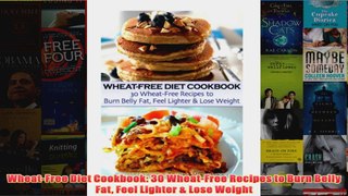 Download PDF  WheatFree Diet Cookbook 30 WheatFree Recipes to Burn Belly Fat Feel Lighter  Lose FULL FREE
