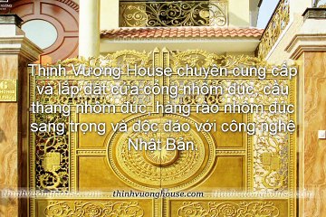 THỊNH VƯỢNG HOUSE - NHÔM ĐÚC CÔNG NGHỆ NHẬT BẢN