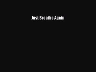 Just Breathe Again  Free Books