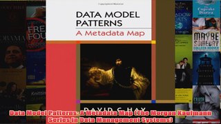 Download PDF  Data Model Patterns A Metadata Map The Morgan Kaufmann Series in Data Management FULL FREE