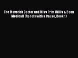 The Maverick Doctor and Miss Prim (Mills & Boon Medical) (Rebels with a Cause Book 1) Free