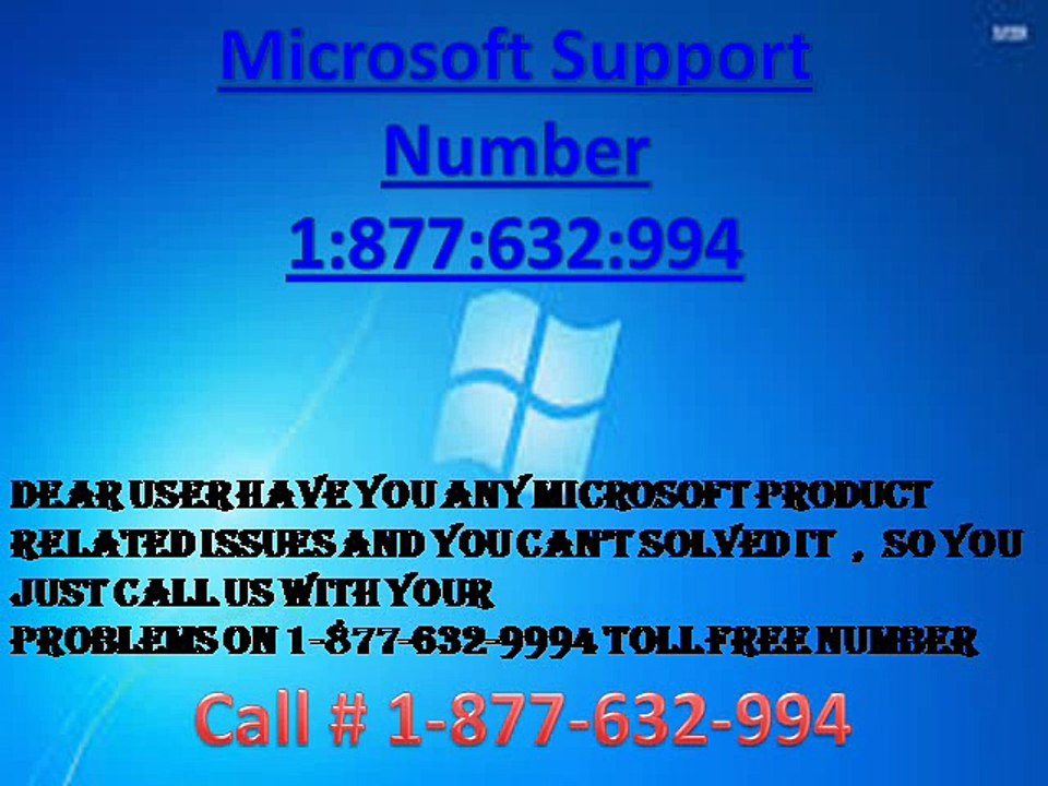 Call Microsoft support 1-877-632-9994 number to get technical support