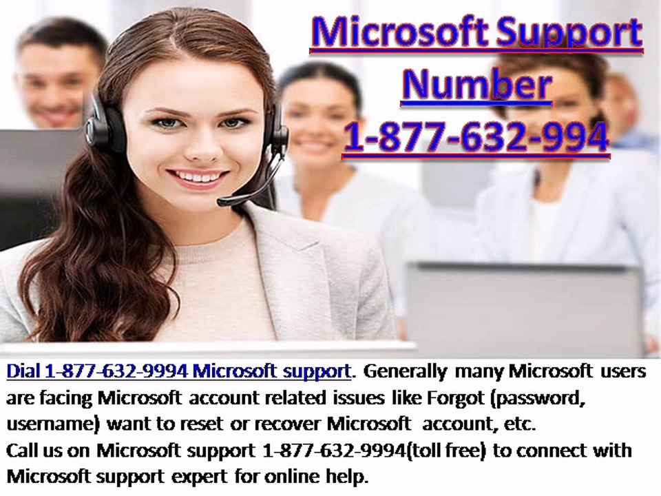 Ring on 1-877-632-9994 Microsoft support to get support