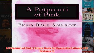 Download PDF  A Potpourri of Pink Picture Book for Dementia Patients L2 Volume 1 FULL FREE