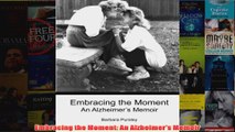 Download PDF  Embracing the Moment An Alzheimers Memoir FULL FREE