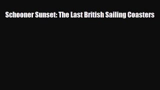 [PDF Download] Schooner Sunset: The Last British Sailing Coasters [Read] Online