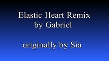 Elastic Heart Remix by Gabriel originally by Sia