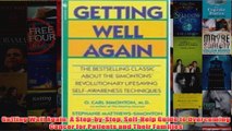 Download PDF  Getting Well Again A StepbyStep SelfHelp Guide to Overcoming Cancer for Patients and FULL FREE