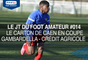 Le JT du Foot Amateur #014 - Le carton de Caen en Coupe Gambardella-Crédit Agricole