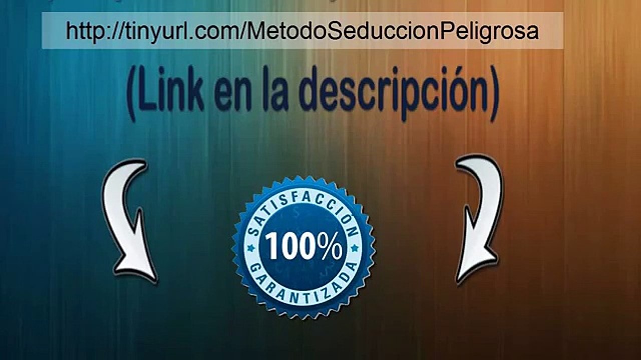 Seduccion Peligrosa (http://tinyurl.com/MetodoSeduccionPeligrosa)