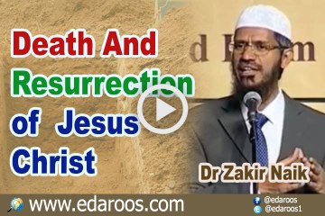 Death And Resurrection of Jesus Christ PBUH - Dr Zakir Naik