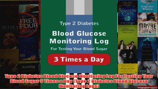 Download PDF  Type 2 Diabetes Blood Glucose Monitoring Log For Testing Your Blood Sugar 3 Times a Day FULL FREE
