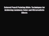 [PDF Download] Colored Pencil Painting Bible: Techniques for Achieving Luminous Color and Ultrarealistic