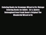 [PDF Download] Coloring Books for Grownups Wizard of Oz: Vintage Coloring Books for Adults