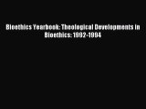 (PDF Download) Bioethics Yearbook: Theological Developments in Bioethics: 1992-1994 Read Online