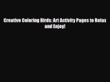 [PDF Download] Creative Coloring Birds: Art Activity Pages to Relax and Enjoy! [Download] Online
