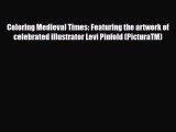 [PDF Download] Coloring Medieval Times: Featuring the artwork of celebrated illustrator Levi