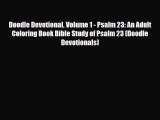 [PDF Download] Doodle Devotional Volume 1 - Psalm 23: An Adult Coloring Book Bible Study of