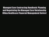 Managed Care Contracting Handbook: Planning and Negotiating the Managed Care Relationship (Hfma
