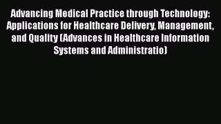Advancing Medical Practice through Technology: Applications for Healthcare Delivery Management
