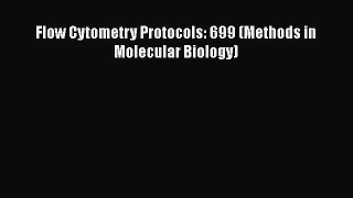Flow Cytometry Protocols: 699 (Methods in Molecular Biology)  Free Books