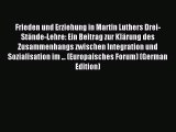 (PDF Download) Frieden und Erziehung in Martin Luthers Drei-Stände-Lehre: Ein Beitrag zur Klärung