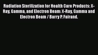 Radiation Sterilization for Health Care Products: X-Ray Gamma and Electron Beam: X-Ray Gamma