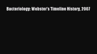 Bacteriology: Webster's Timeline History 2007  Free Books