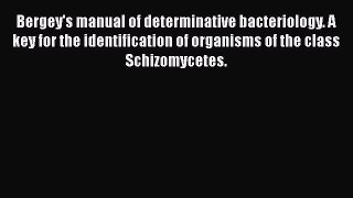 Bergey's manual of determinative bacteriology. A key for the identification of organisms of