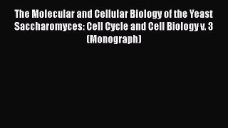 The Molecular and Cellular Biology of the Yeast Saccharomyces: Cell Cycle and Cell Biology