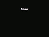 [PDF Download] Tetsuya [Read] Full Ebook