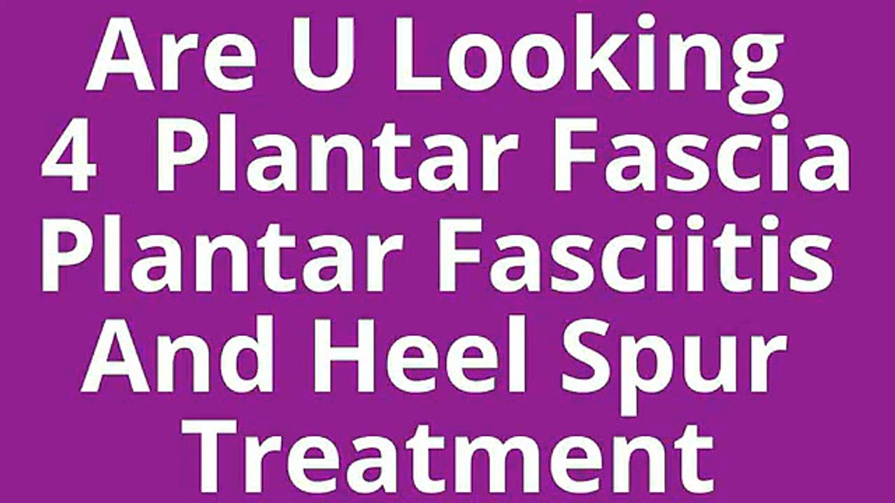 plantar fascia|plantar fasciitis treatment|heel spur