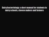 Dairy Bacteriology A Short Manual for Students in Dairy Schools Cheese Makers and Farmers