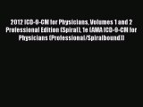 2012 ICD-9-CM for Physicians Volumes 1 and 2 Professional Edition (Spiral) 1e (AMA ICD-9-CM