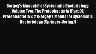 Bergey's Manual® of Systematic Bacteriology: Volume Two: The Proteobacteria (Part C): Proteobacteria