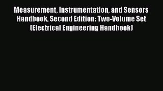 Measurement Instrumentation and Sensors Handbook Second Edition: Two-Volume Set (Electrical