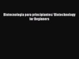 Biotecnologia para principiantes/ Biotechnology for Beginners  Free Books