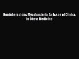 Nontuberculous Mycobacteria An Issue of Clinics in Chest Medicine  Free Books