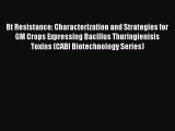 Bt Resistance: Characterization and Strategies for GM Crops Expressing Bacillus Thuringienisis