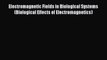 Electromagnetic Fields in Biological Systems (Biological Effects of Electromagnetics)  Free