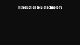 Introduction to Biotechnology  PDF Download