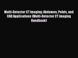 Multi-Detector CT Imaging: Abdomen Pelvis and CAD Applications (Multi-Detector CT Imaging Handbook)