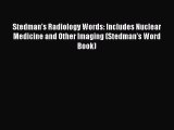 Stedman's Radiology Words: Includes Nuclear Medicine and Other Imaging (Stedman's Word Book)