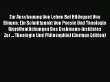 (PDF Download) Zur Anschauung Von Leben Bei Hildegard Von Bingen: Ein Schnittpunkt Von Poesie