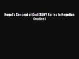 (PDF Download) Hegel's Concept of God (SUNY Series in Hegelian Studies) Read Online