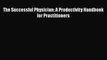 The Successful Physician: A Productivity Handbook for Practitioners  Free Books