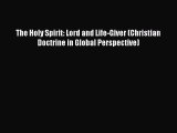 (PDF Download) The Holy Spirit: Lord and Life-Giver (Christian Doctrine in Global Perspective)