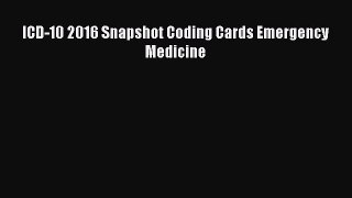ICD-10 2016 Snapshot Coding Cards Emergency Medicine Free Download Book