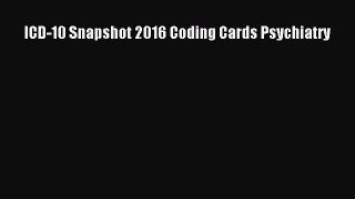 ICD-10 Snapshot 2016 Coding Cards Psychiatry  Read Online Book